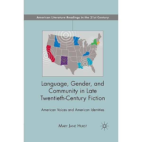 Language, Gender, and Community in Late Twentieth-Century Fiction / American Literature Readings in the 21st Century, M. Hurst