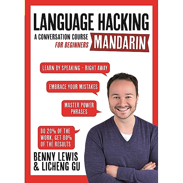 LANGUAGE HACKING MANDARIN (Learn How to Speak Mandarin - Right Away) / Language Hacking, Benny Lewis