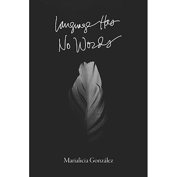 Language Has No Words, Marialicia González