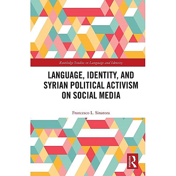 Language, Identity, and Syrian Political Activism on Social Media, Francesco L. Sinatora