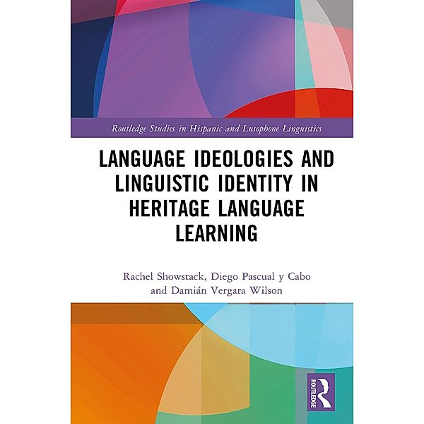 Language Ideologies and Linguistic Identity in Heritage Language Learning, Rachel Showstack, Diego Pascual Y Cabo, Damián Vergara Wilson