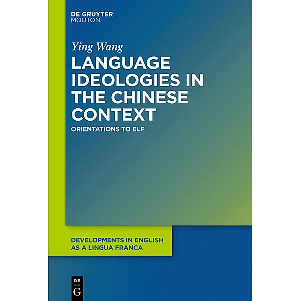Language Ideologies in the Chinese Context, Ying Wang