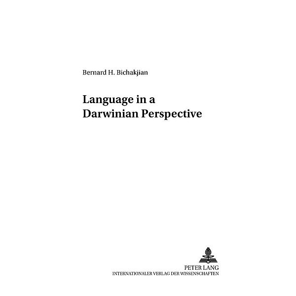 Language in a Darwinian Perspective, Bernard H. Bichakjian