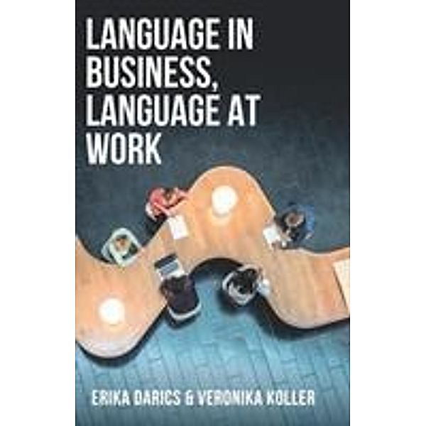 Language in Business, Language at Work, Erika Darics, Veronika Koller