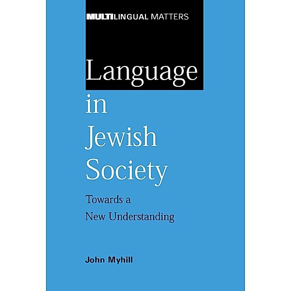 Language in Jewish Society / Multilingual Matters Bd.128, John Myhill