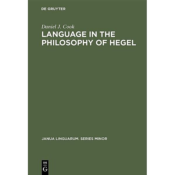 Language in the Philosophy of Hegel / Janua Linguarum. Series Minor Bd.135, Daniel J. Cook