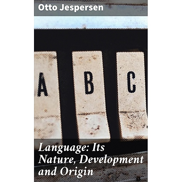 Language: Its Nature, Development and Origin, Otto Jespersen