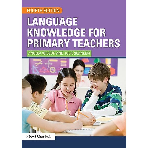 Language Knowledge for Primary Teachers, Angela Wilson, Julie Scanlon