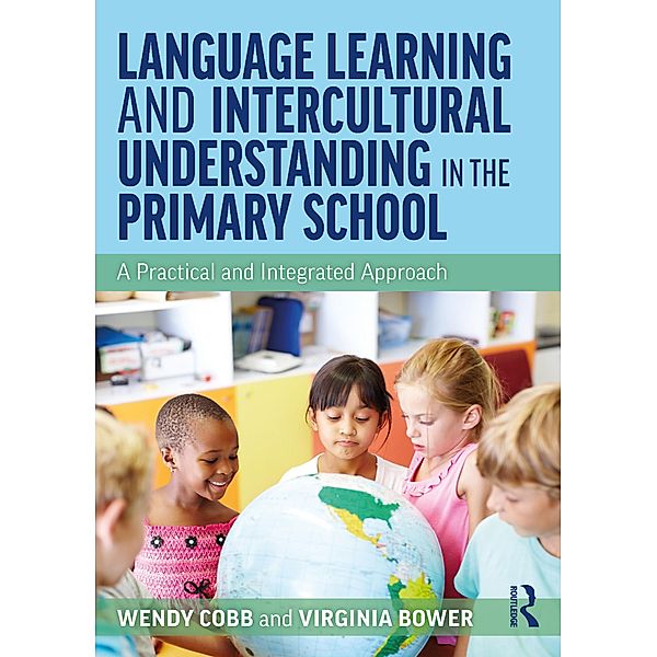 Language Learning and Intercultural Understanding in the Primary School, Wendy Cobb, Virginia Bower