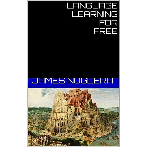 Language Learning for Free, James Noguera