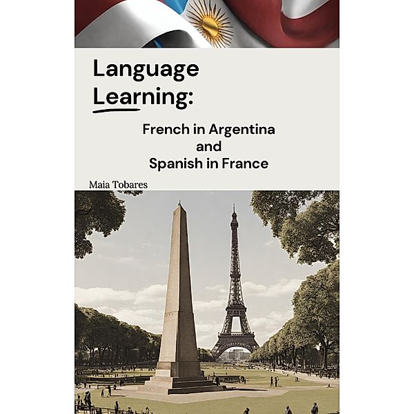 Language Learning: French in Argentina and Spanish in France, Maia Tobares
