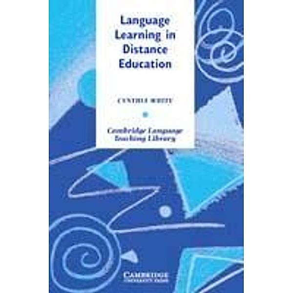 Language Learning in Distance Education / Cambridge Language Teaching Library, Cynthia White