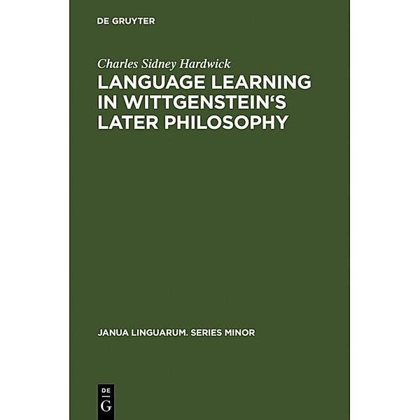 Language learning in Wittgenstein's later philosophy, Charles Sidney Hardwick