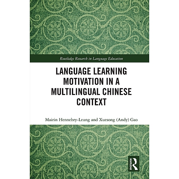 Language Learning Motivation in a Multilingual Chinese Context, Mairin Hennebry-Leung, Xuesong (Andy) Gao