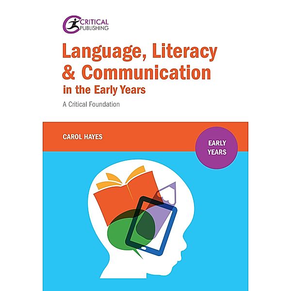 Language, Literacy and Communication in the Early Years: / Early Years, Carol Hayes