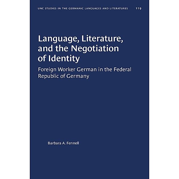 Language, Literature, and the Negotiation of Identity / University of North Carolina Studies in Germanic Languages and Literature Bd.119, Barbara A. Fennell