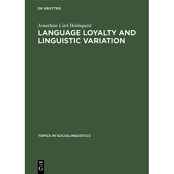 Language loyalty and linguistic variation, Jonathan Carl Holmquist