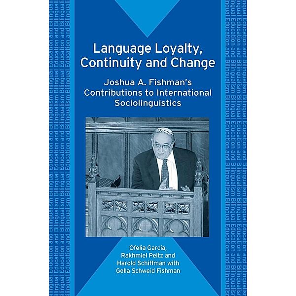 Language Loyalty, Continuity and Change / Bilingual Education & Bilingualism Bd.60, Ofelia García, Rakhmiel Peltz, Harold F. Schiffman