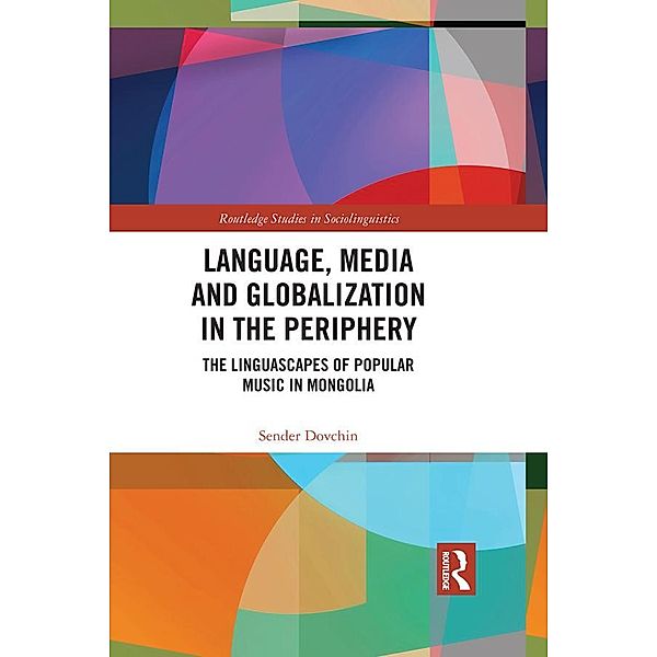 Language, Media and Globalization in the Periphery, Sender Dovchin