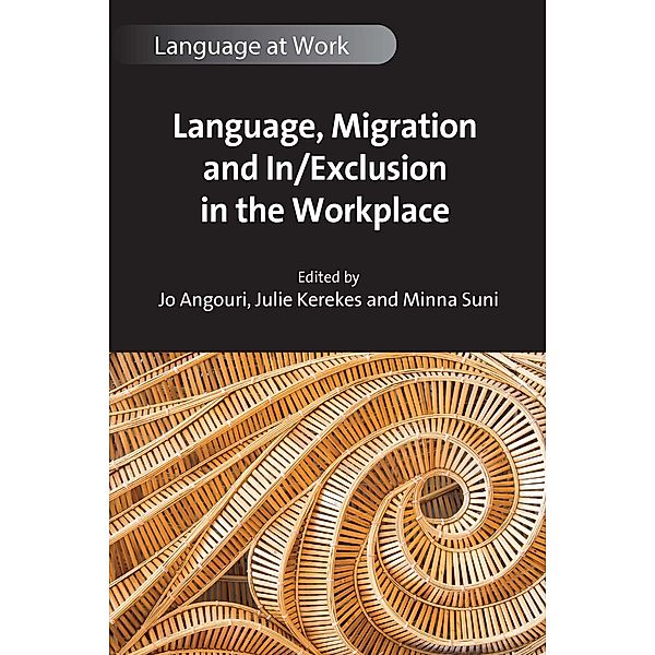 Language, Migration and In/Exclusion in the Workplace / Language at Work Bd.10