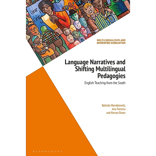 Language Narratives and Shifting Multilingual Pedagogies, Belinda Mendelowitz, Ana Ferreira, Kerryn Dixon
