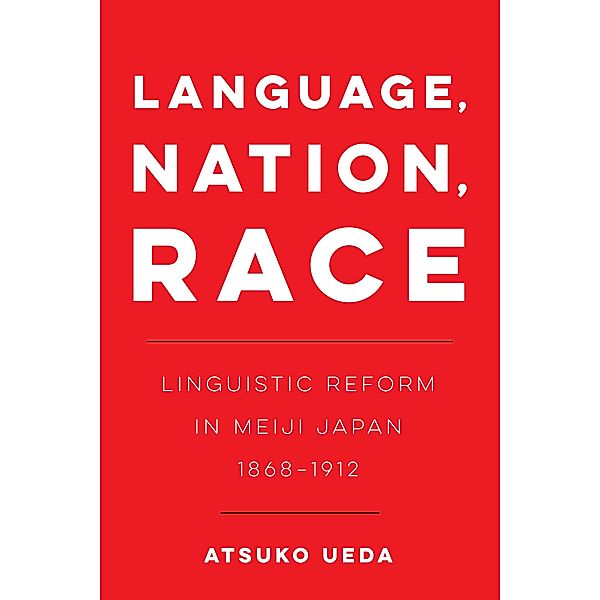 Language, Nation, Race / New Interventions in Japanese Studies Bd.1, Atsuko Ueda