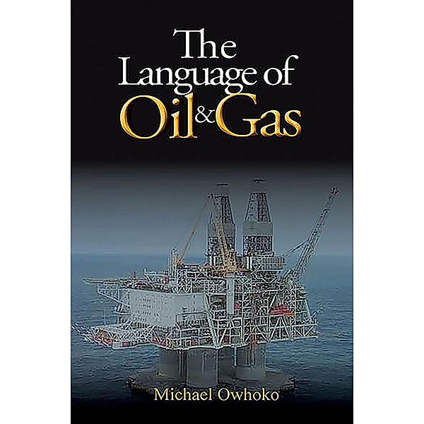 Language Of Oil & Gas / BookVenture Publishing LLC, Michael Owhoko