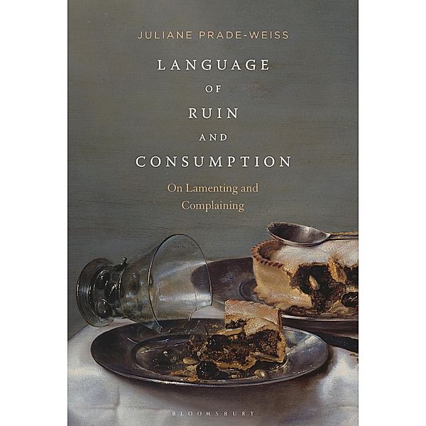 Language of Ruin and Consumption, Juliane Prade-Weiss
