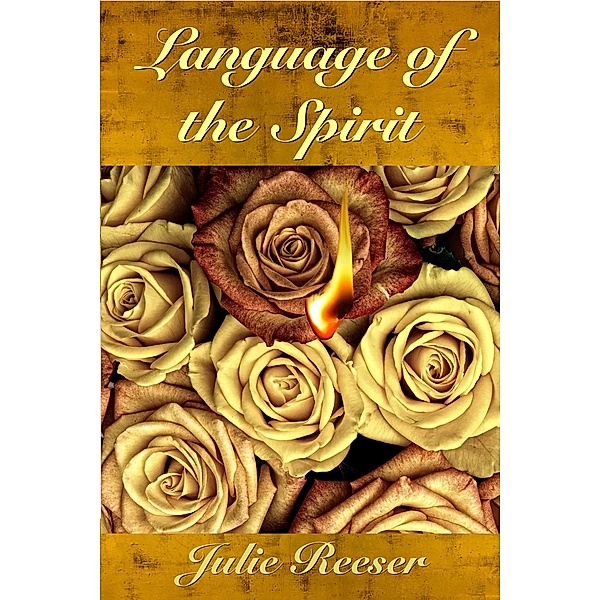 Language of the Spirit, Julie Reeser