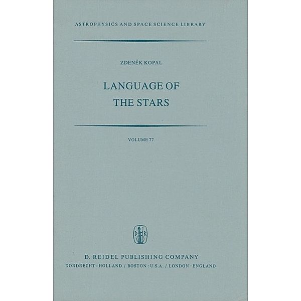 Language of the Stars / Astrophysics and Space Science Library Bd.77, Zdenek Kopal