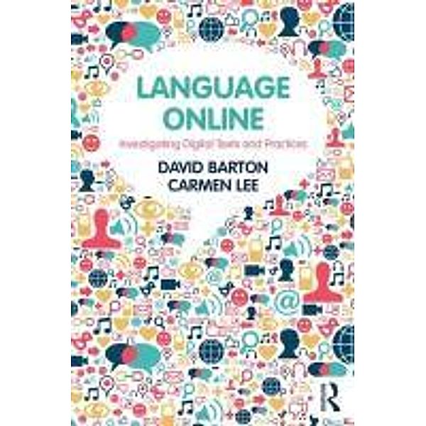 Language Online: Investigating Digital Texts and Practices, David Barton, Carmen Lee