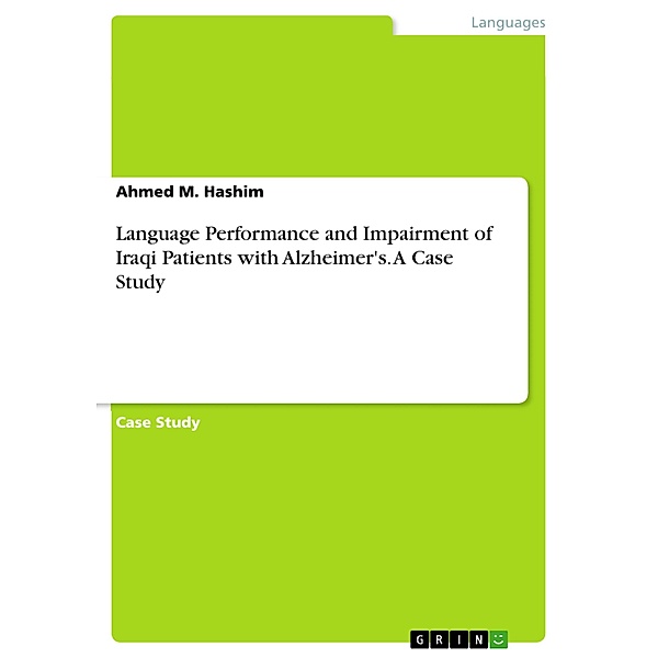 Language Performance and Impairment of Iraqi Patients with Alzheimer's. A Case Study, Ahmed M. Hashim