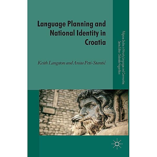 Language Planning and National Identity in Croatia / Palgrave Studies in Minority Languages and Communities, K. Langston, A. Peti-Stantic