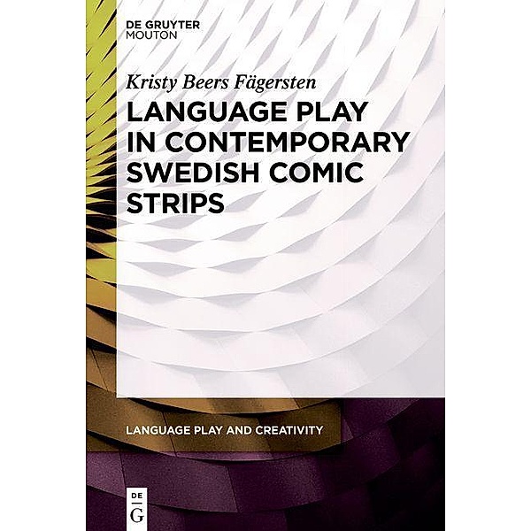 Language Play in Contemporary Swedish Comic Strips / Language Play and Creativity, Kristy Beers Fägersten