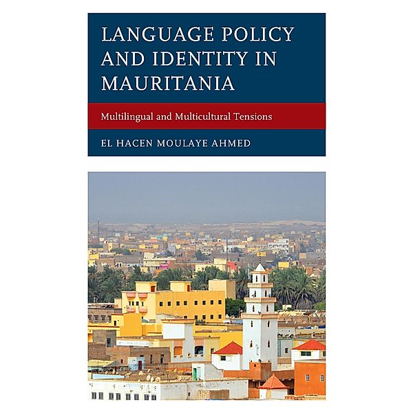 Language Policy and Identity in Mauritania, El Hacen Moulaye Ahmed