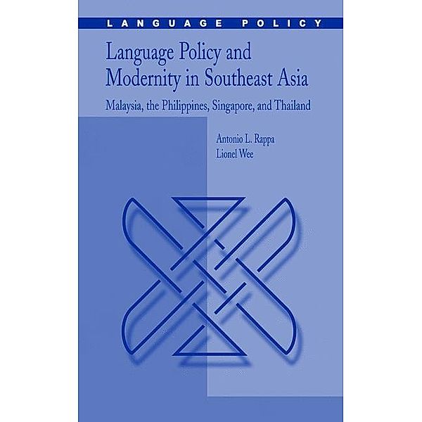 Language Policy and Modernity in Southeast Asia, Lionel Wee Hock An, Antonio L. Rappa