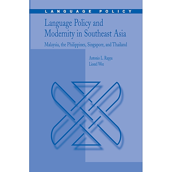 Language Policy and Modernity in Southeast Asia, Antonio L. Rappa, Lionel Wee Hock An