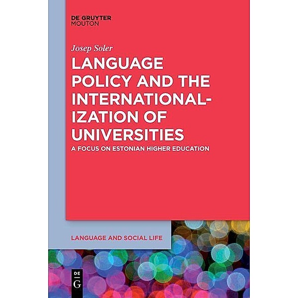 Language Policy and the Internationalization of Universities / Language and Social Life Bd.15, Josep Soler