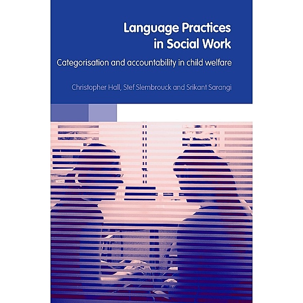 Language Practices in Social Work, Christopher Hall, Stefaan Slembrouck, Srikant Sarangi