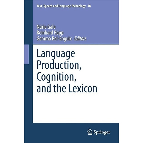 Language Production, Cognition, and the Lexicon / Text, Speech and Language Technology Bd.48