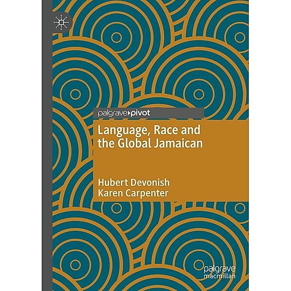 Language, Race and the Global Jamaican / Progress in Mathematics, Hubert Devonish, Karen Carpenter