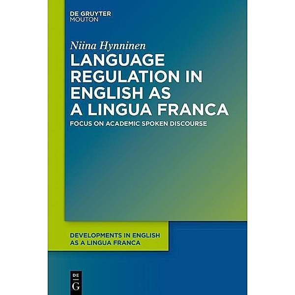 Language Regulation in English as a Lingua Franca / Developments in English as a Lingua Franca, Niina Hynninen