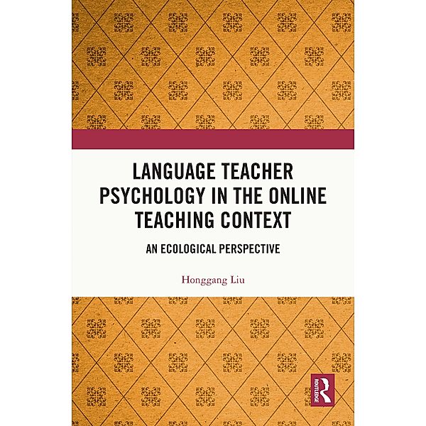 Language Teacher Psychology in the Online Teaching Context, Honggang Liu