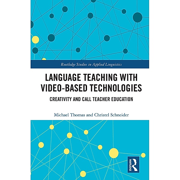 Language Teaching with Video-Based Technologies, Michael Thomas, Christel Schneider