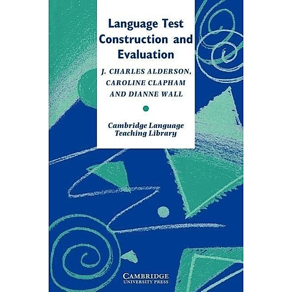 Language Test Construction and Evaluation, J. Charles Alderson, Caroline Clapham, Dianne Wall