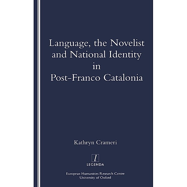 Language, the Novelist and National Identity in Post-Franco Catalonia, Kathryn Crameri
