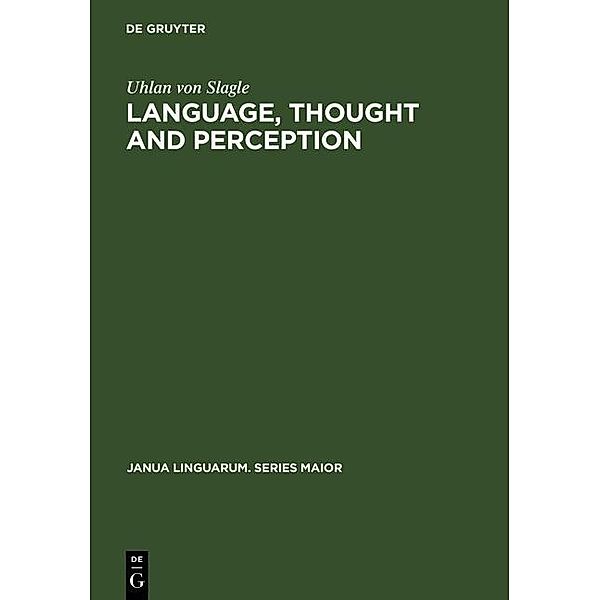 Language, Thought and Perception / Janua Linguarum. Series Maior Bd.98, Uhlan von Slagle