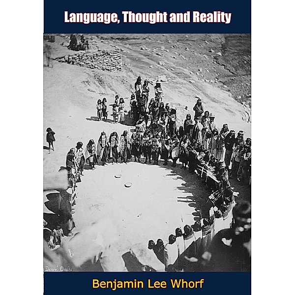 Language, Thought and Reality, Benjamin Lee Whorf