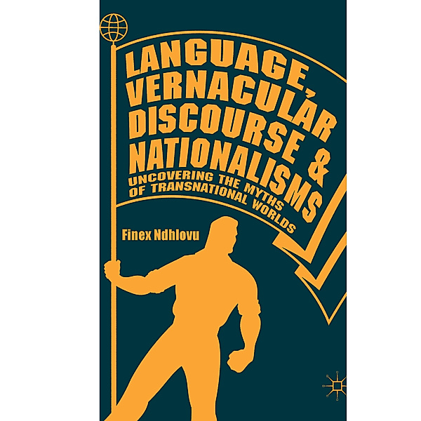 Language, Vernacular Discourse and Nationalisms, Finex Ndhlovu