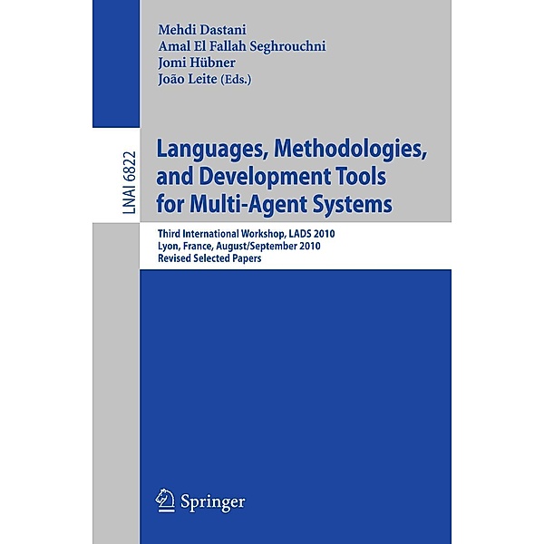 Languages, Methodologies, and Development Tools for Multi-Agent Systems / Lecture Notes in Computer Science Bd.6822